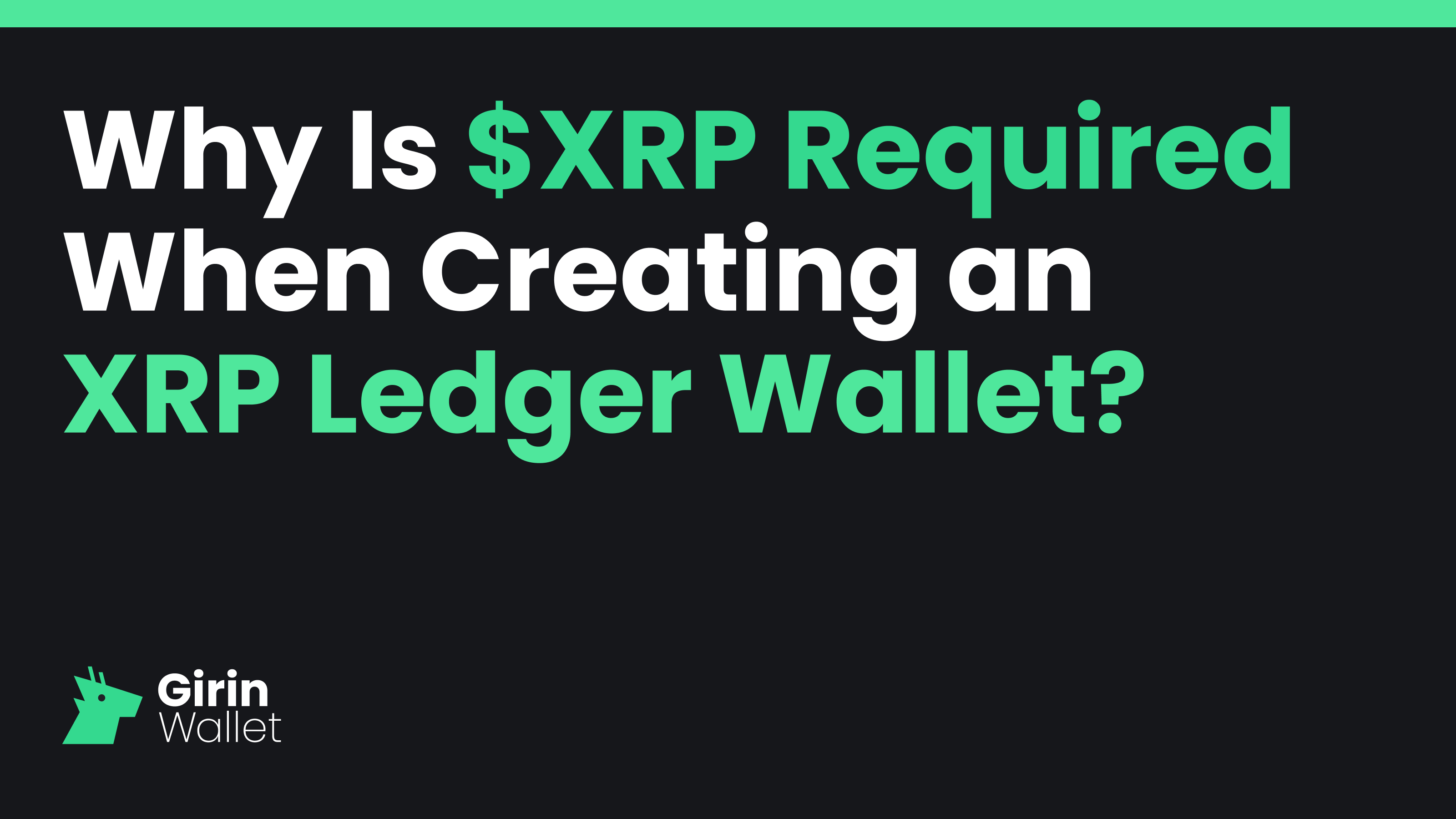 Why Is Xrp Required When Creating An Xrp Ledger Wallet Girin Wallet