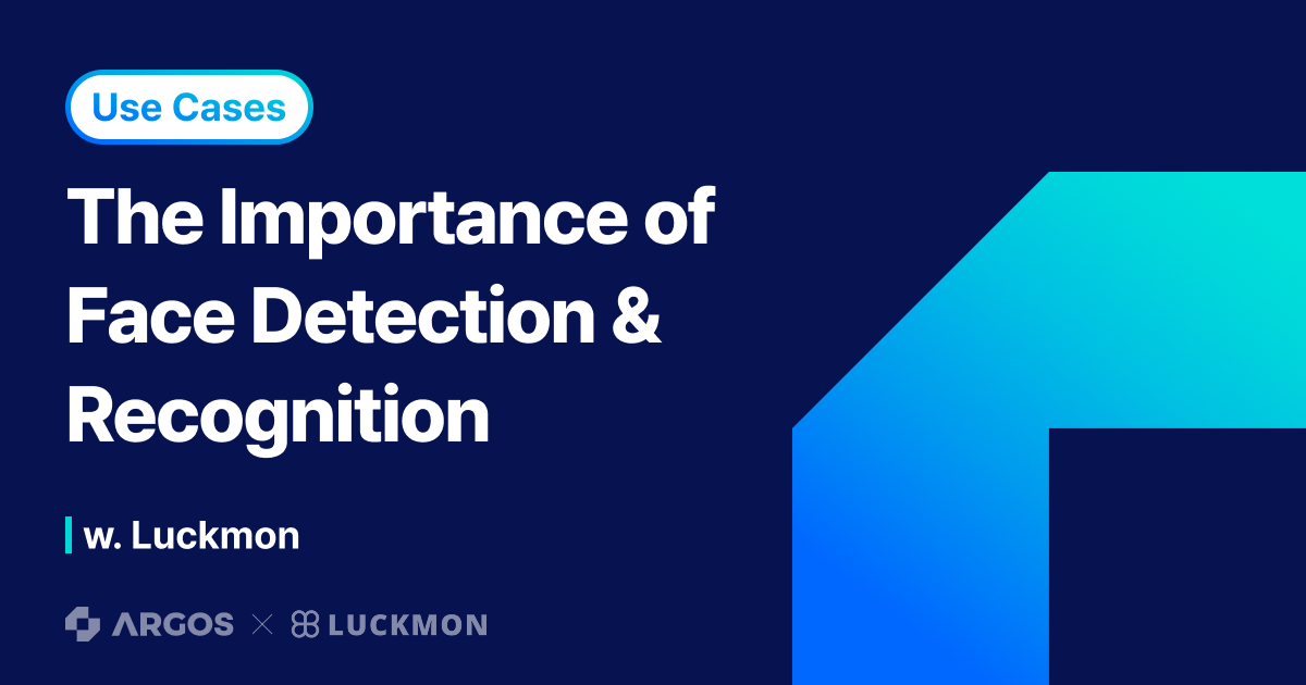 The importance of face detection and recognition!