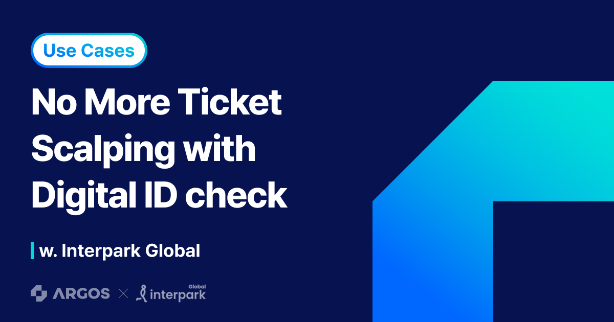 [ARGOS X Interpark Global] Digital identity verification can prevent ticket scalping.