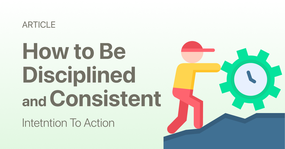 How to Be Disciplined and Consistent (Without Relying on Motivation ...