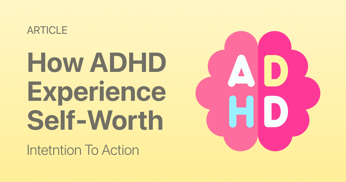 How ADHD Brains Experience Self-Worth Differently - Routine & Habit ...