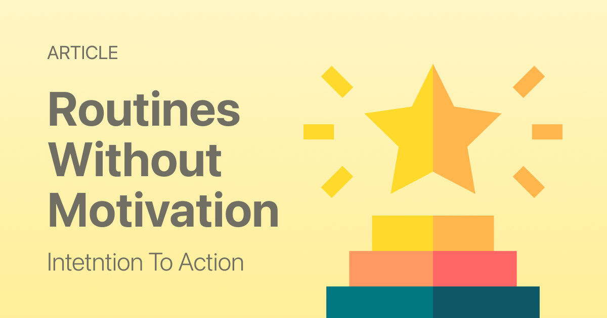 Routines Without Motivation (How to Stay Consistent Anyway) - Routine ...